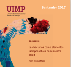 Encuentro. Las bacterias como elementos indispensables en nuestra salud. Jose Manuel Igea